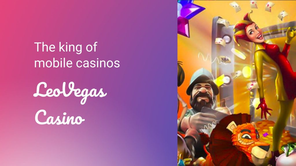 LeoVegas is the king of mobile casinos!