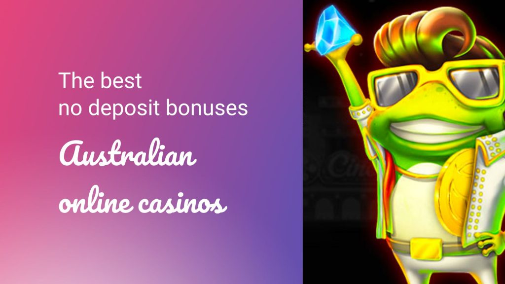 Australian online casinos with the best no deposit bonuses