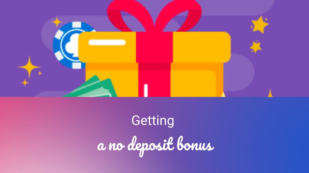 Getting a no deposit bonus