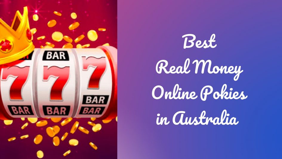 Play Best Real Money Online Pokies in Australia 