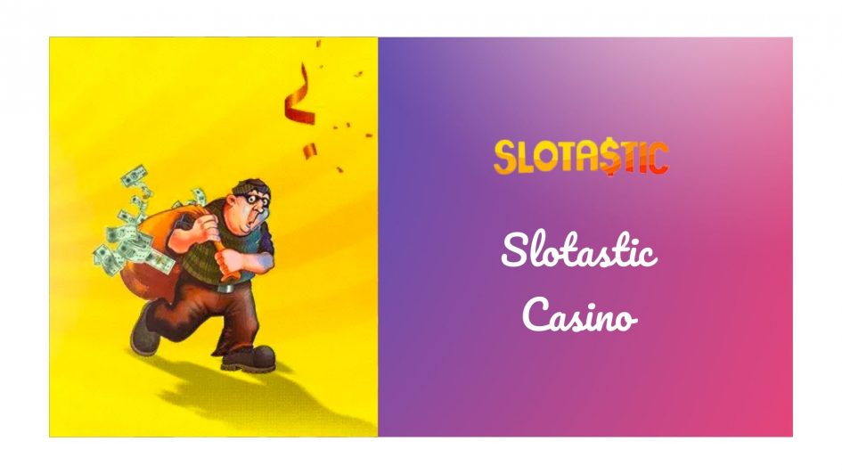 Detailed Review of Slotastic Online Casino in Australia 2022