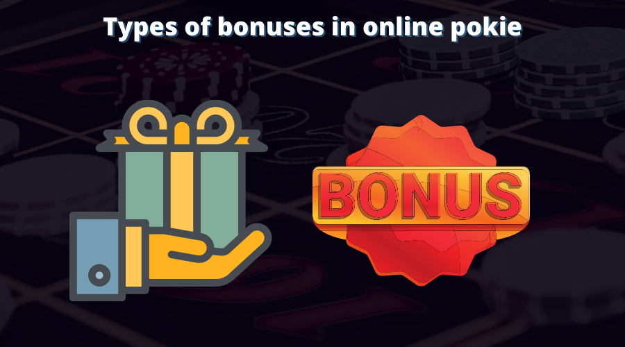 Types of bonuses in online pokie