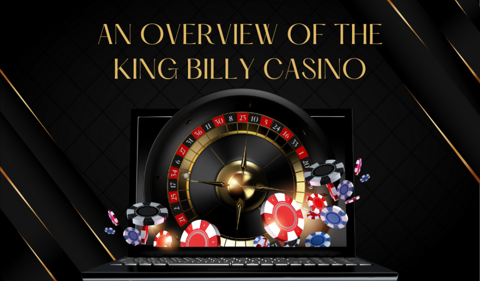 An Overview of the King Billy Casino in its Shortest Form